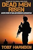 Dead Men Risen: An Epic Story of War and Heroism in Afghanistan by