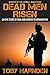 Dead Men Risen: An Epic Story of War and Heroism in Afghanistan by