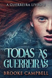 Livro Todas As Guerreiras (A Guerreira Livro 3)