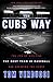 The Cubs Way: The Zen of Building the Best Team in Baseball and Breaking the Curse