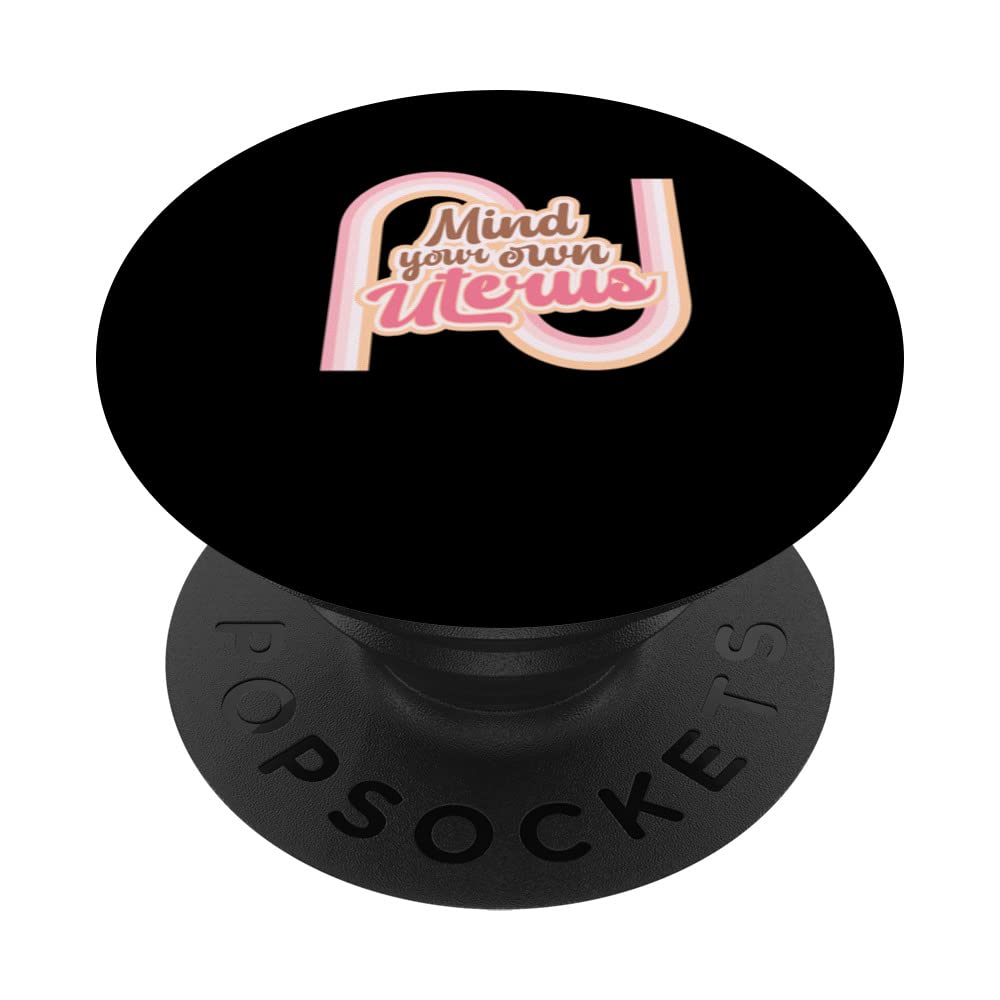 Womens Rights Feminist Vintage Mind Your Own Uterus PopSockets Swappable PopGrip