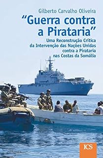 Livro "Guerra contra a Pirataria": Uma Reconstrução Crítica da Intervenção das Nações Unidas contra a Pirataria nas Costas da Somália