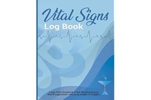 Vital Signs Log book Large Print Notebook. Track blood pressure, blood sugar, heart rate, temp, weight or oxygen: Medical log book helps those vision ... Health Record Keeper Wellness Journal Logbo