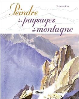 Amazonfr Peindre Les Paysages De Montagne Stéphane Pau - 