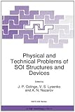 Physical and Technical Problems of SOI Structures and Devices : Proceedings of the NATO Advanced Research Workshop, Gurzuf, Ukraine, November 1-4, 1994, , 0792336003