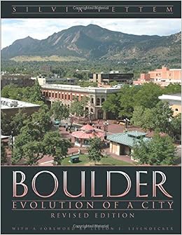 Boulder: Evolution of a City, Revised Edition, by Silvia Pettem Boulder: Evolution of a City, Revised Edition, by Silvia Pettem