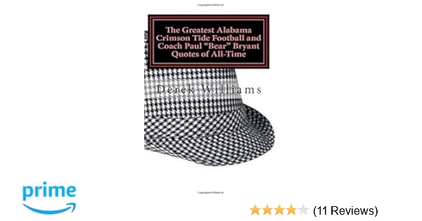 The Greatest Alabama Crimson Tide Football And Coach Paul