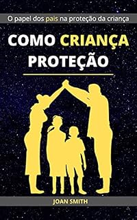 Livro COMO CRIANÇA PROTEÇÃO: O papel dos pais na proteção da criança