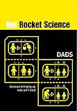 Image de Dads: Because Bringing Up Kids Ain't Hard (Not Rocket Science)