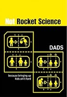 Not Rocket Science: Dads 1844033341 Book Cover