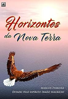 Livro Horizontes da Nova Terra: Ditado pelo espírito Irmão Maurício