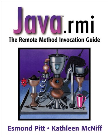 java(TM).rmi: The Remote Method Invocation Guide by Esmond Pitt