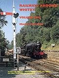 Image de Railways Around Whitby: Scarborough-Whitby-Saltburn, Malton-Goathland-Whitby, Esk Valley, Forge Valley and Gilling Lines v.1 (Vol 1)