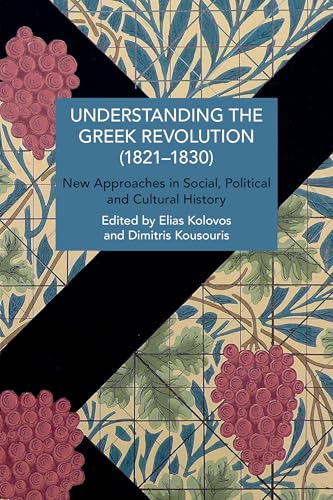 Understanding the Greek Revolution (1821–1832): New Approaches in Social, Polit…