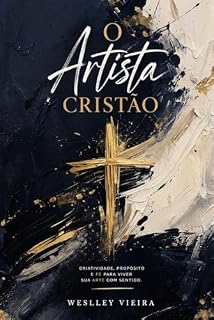 Livro O Artista Cristão: como viver seu chamado artístico sem negociar seus valores
