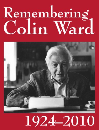 Remembering Colin Ward, by Ross Bradshaw, Ben Ward, Harriet Ward, Ken Warpole