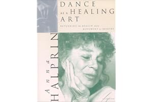 Dance As a Healing Art: Returning to Health Through Movement & Imagery