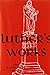 Luther's Works, Volume 22 (Sermons on Gospel of St John Chapters 1-4) (Luther's Works (Concordia)) by Martin H Bertram, Jaroslav Jan Pelikan