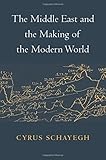 Cyrus Schayegh, "The Middle East and the Making of the Modern World" (Harvard UP, 2017)