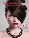 Exotic Brunettes (Trade Secrets of a Haircolor Expert) (Volume 5)