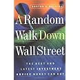 A Random Walk Down Wall Street: The Best and Latest Investment Advice Money Can Buy