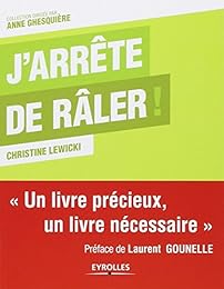 J'arrête de râler !