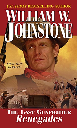 Renegades (The Last Gunfighter Book 12) by William W. Johnstone
