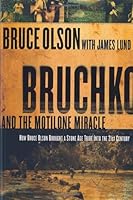 Bruchko And The Motilone Miracle: How Bruce Olson Brought a Stone Age South American Tribe into the 21st Century