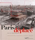 Paris déplacé : Du XVIIIe siècle à nos jours by