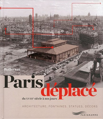 Paris déplacé : Du XVIIIe siècle à nos jours by Ruth Fiori