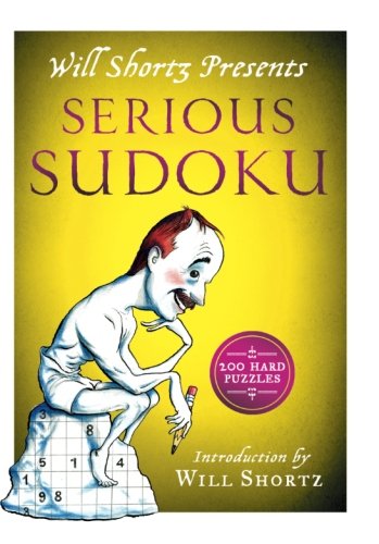 Will Shortz Presents Serious Sudoku by WILL SHORTZ