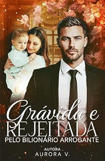 Livro Grávida e Rejeitada pelo Bilionário Arrogante