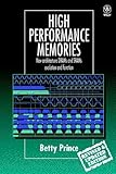 High Performance Memories : New Architecture DRAMs and SRAMs - Evolution and Function, Prince, Betty, 0471986100