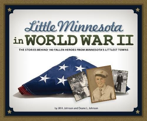 Download Little Minnesota in World War II: The Stories Behind 140 Fallen Heroes from Minnesota's Littlest Towns Download Little Minnesota in World War II: The Stories Behind 140 Fallen Heroes from Minnesota's Littlest Towns