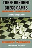 Three Hundred Chess Games - 'Dreihundert Schachpartien' - English Language Edition by 