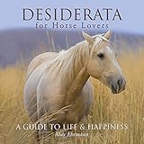 Desiderata for Horse Lovers: A Guide to Life & Happiness by 