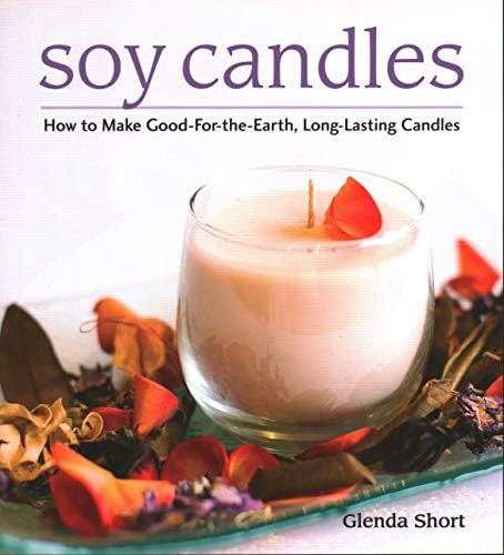 Soy Candles: How to Make Soy Wax Candles Paperback – Illustrated, 1 Jun. 2014