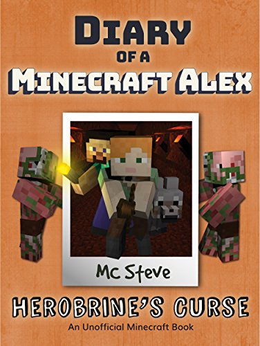 Minecraft: Diary of a Minecraft Alex Book 1: Herobrine's Curse (An Unofficial Minecraft Diary Book)