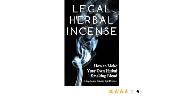 Legal Herbal Incense How To Make Your Own Herbal Smoking Blend Kindle Edition By Weathers Kyle Religion Spirituality Kindle Ebooks Amazon Com