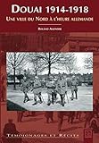 Douai 1914-1918 (Témoignages et Récits) (French Edition) by 