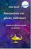 Rencontrez vos génies intèrieurs: Trouvez les réponses à toutes vos questions (French Edition) by