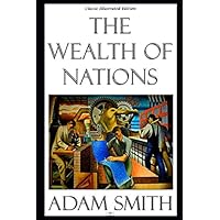 The Wealth of Nations - Classic Illustrated Edition