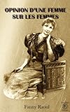 Opinion d'une femme sur les femmes (Annoté, illustré) (French Edition) by Fanny Raoul, Dominique Furer