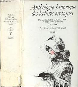 Anthologie Historique Des Lectures Erotiques De Guillaume Apollinaire A Philippe Petain 1905 1944 Amazon Fr Jean Jacques Pauvert Livres