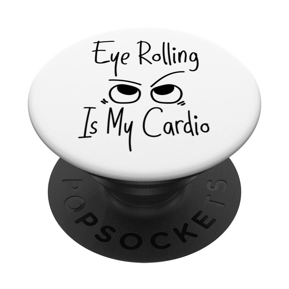 Eye Rolling Is My Cardio --. PopSockets Swappable PopGrip