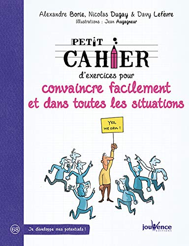 Petit cahier d'exercices pour convaincre facilement et dans toutes situations by 