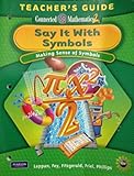 Say It With Symbols: Making Sense of Symbols, Grade 8 Teacher's Guide (Connected Mathematics 2)