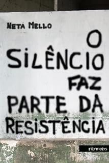 Livro O SILÊNCIO FAZ PARTE DA RESISTÊNCIA