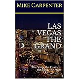 Las Vegas The Grand: The Strip, the Casinos, the Mob, the Stars