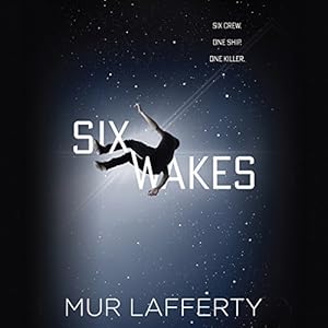 Six Wakes - Mur Lafferty